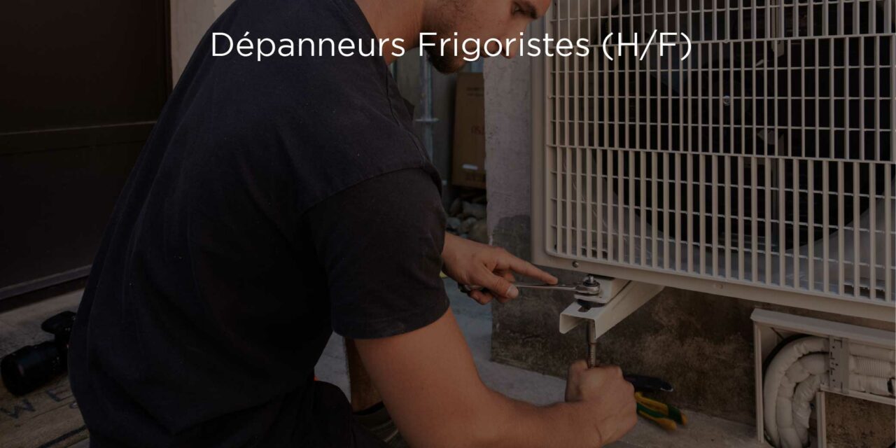 Dépanneurs Frigoristes – F/H